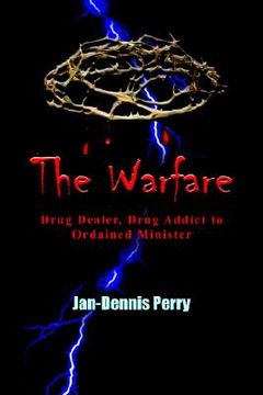 portada the warfare: drug dealer, drug addict to ordained minister (en Inglés)