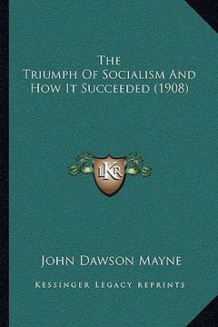 portada the triumph of socialism and how it succeeded (1908) (en Inglés)