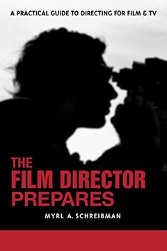 portada The Film Director Prepares: A Practical Guide to Directing for Film and tv (en Inglés)