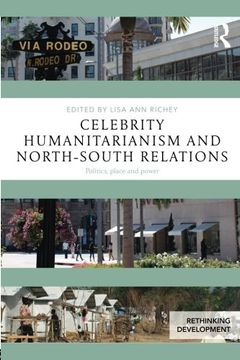 portada Celebrity Humanitarianism and North-South Relations: Politics, place and power (Rethinking Development)
