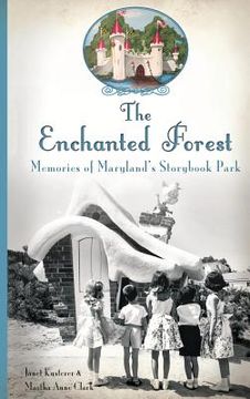 portada The Enchanted Forest: Memories of Maryland's Storybook Park (en Inglés)