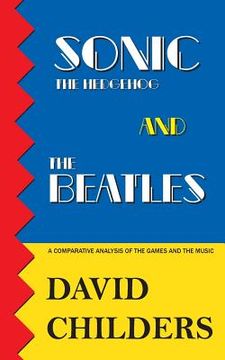 portada Sonic the Hedgehog and The Beatles: A Comparative Analysis of the Games and Music (en Inglés)