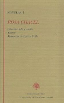 portada Rosa chacel, novelas I: estacion, ida y vuelta / Teresa / memorias deleticia Valle
