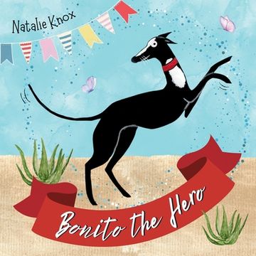 portada Bonito the Hero: A Spanish Greyhound's Tale of Speed and Bravery. (en Inglés)