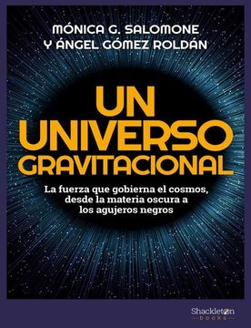 portada Un Universo Gravitacional: La Fuerza que Gobierna el Cosmos, de la Materia Oscura a los Agujeros Negros