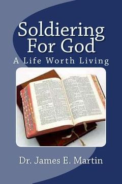 portada Soldiering for God: A Life Worth Living (en Inglés)