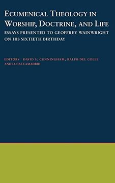 portada Ecumenical Theology in Worship, Doctrine, and Life: Essays Presented to Geoffrey Wainwright on his Sixtieth Birthday 
