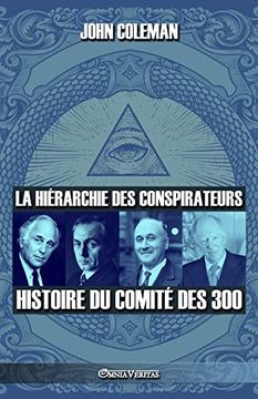 portada La Hiérarchie des Conspirateurs: Histoire du Comité des 300 (in French)