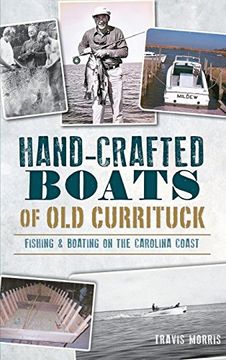 portada Hand-Crafted Boats of old Currituck: Fishing & Boating on the Carolina Coast (en Inglés)