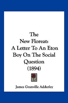 portada the new floreat: a letter to an eton boy on the social question (1894) (en Inglés)
