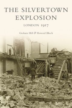 portada The Silvertown Explosion: London 1917 (en Inglés)