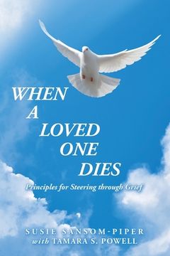 portada When a Loved One Dies: Principles for Steering Through Grief (en Inglés)
