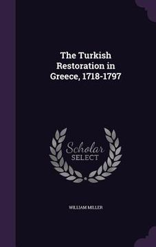 portada The Turkish Restoration in Greece, 1718-1797