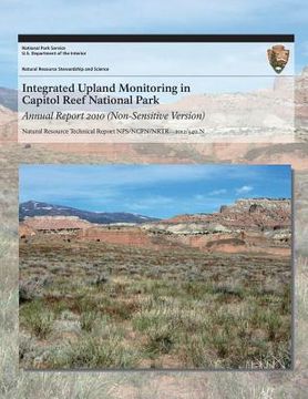 portada Integrated Upland Monitoring in Capitol Reef National Park: Annual Report 2010 (en Inglés)