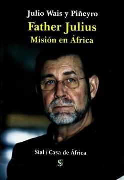 portada Father julius - mision en Africa (Casa De Africa (sial))