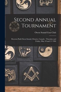 portada Second Annual Tournament: Royston Park Owen Sound, Ontario, Canada: Thursday and Friday, May 10 and 11 1906 (en Inglés)