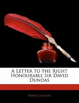 portada a letter to the right honourable sir david dundas