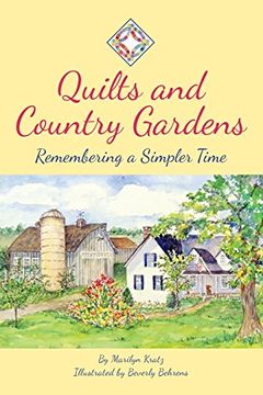 portada Quilts and Country Gardens: Remembering a Simpler Time (en Inglés)
