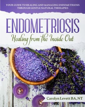 portada Endometriosis - Healing from the Inside Out: Your Guide to Healing and Managing Endometriosis Through Gentle Natural Therapies