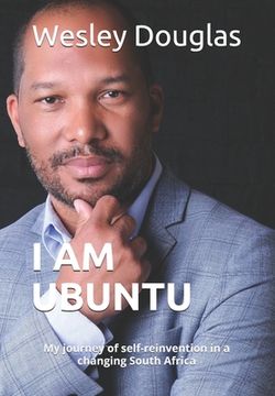 portada I Am Ubuntu: My journey of self-reinvention in a changing South Africa