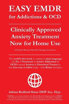 portada EASY EMDR for ADDICTIONS & OCD's: The World's No.1 Clinically Approved Anxiety Treatment to resolve Addictions & OCD's is now available for Home Use i (en Inglés)