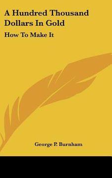 portada a hundred thousand dollars in gold: how to make it (in English)