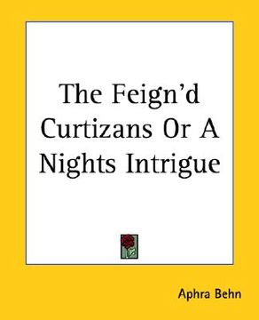 portada the feign'd curtizans or a nights intrigue (en Inglés)