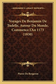 portada Voyages De Benjamin De Tudelle, Autour Du Monde, Commence L'An 1173 (1830) (in French)