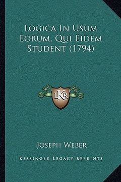 portada Logica In Usum Eorum, Qui Eidem Student (1794) (en Latin)
