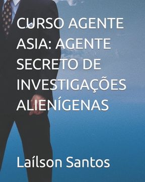 portada Curso Agente Asia: Agente Secreto de Investigações Alienígenas (in Portuguese)