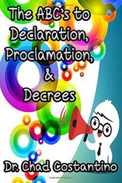 portada The Abc's to Declaration, Proclamation, and Decrees (in English)