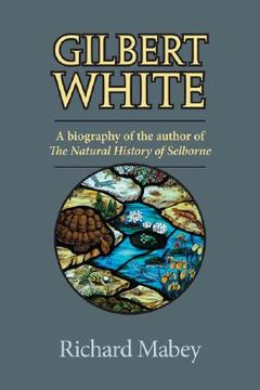 portada gilbert white: a biography of the author of the natural history of selborne (en Inglés)