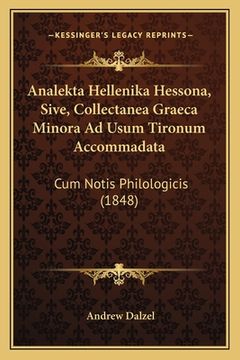 portada Analekta Hellenika Hessona, Sive, Collectanea Graeca Minora Ad Usum Tironum Accommadata: Cum Notis Philologicis (1848) (en Latin)