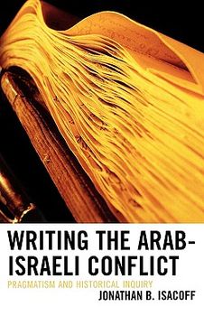 portada writing the arab-israeli conflict: pragmatism and historical inquiry (in English)