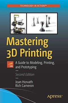 portada Mastering 3d Printing: A Guide to Modeling, Printing, and Prototyping (in English)