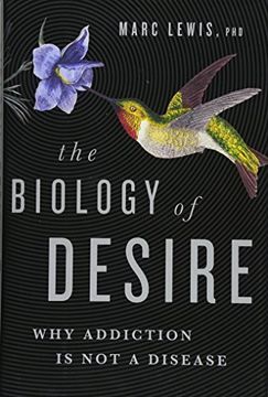 portada The Biology of Desire: Why Addiction is not a Disease (en Inglés)