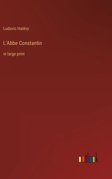 portada L'Abbe Constantin: in large print (en Inglés)