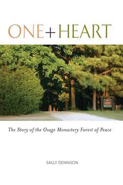 portada One + Heart: The Story of the Osage Monastery Forest of Peace (in English)