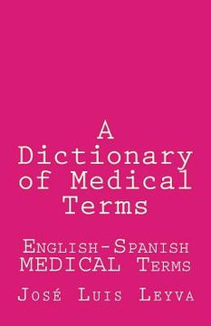 portada A Dictionary of Medical Terms: English-Spanish MEDICAL Terms (en Inglés)
