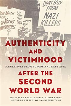 portada Authenticity and Victimhood After the Second World War: Narratives from Europe and East Asia