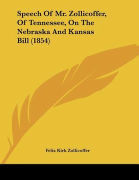 portada speech of mr. zollicoffer, of tennessee, on the nebraska and kansas bill (1854) (in English)