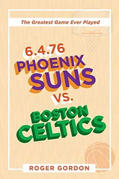 portada 6. 4. 76 Phoenix Suns vs. Boston Celtics: The Greatest Game Ever Played 