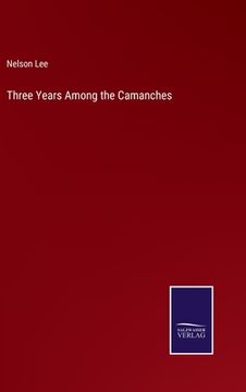 portada Three Years Among the Camanches (en Inglés)