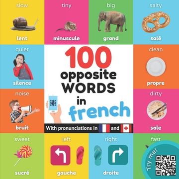 portada 100 opposite words in french: Bilingual picture book for kids: english / french with pronunciations (en Inglés)