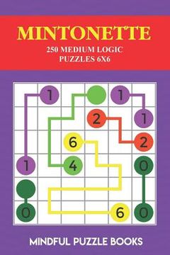 portada Mintonette: 250 Medium Logic Puzzles 6x6 (in English)