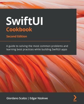 portada SwiftUI Cookbook - Second Edition: A guide to solving the most common problems and learning best practices while building SwiftUI apps