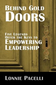 portada Behind Gold Doors-Five Legends Offer the Keys to Empowering Leadership (en Inglés)