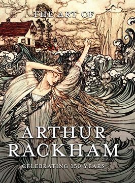 portada The art of Arthur Rackham: Celebrating 150 Years of the Great British Artist (en Inglés)