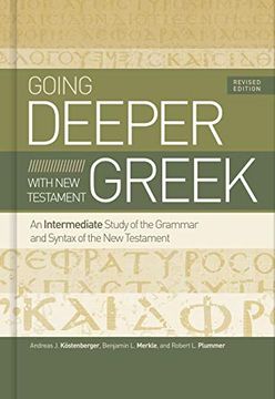 portada Going Deeper With new Testament Greek: An Intermediate Study of the Grammar and Syntax of the new Testament (en Inglés)
