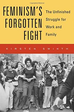 portada Feminism’S Forgotten Fight: The Unfinished Struggle for Work and Family (en Inglés)
